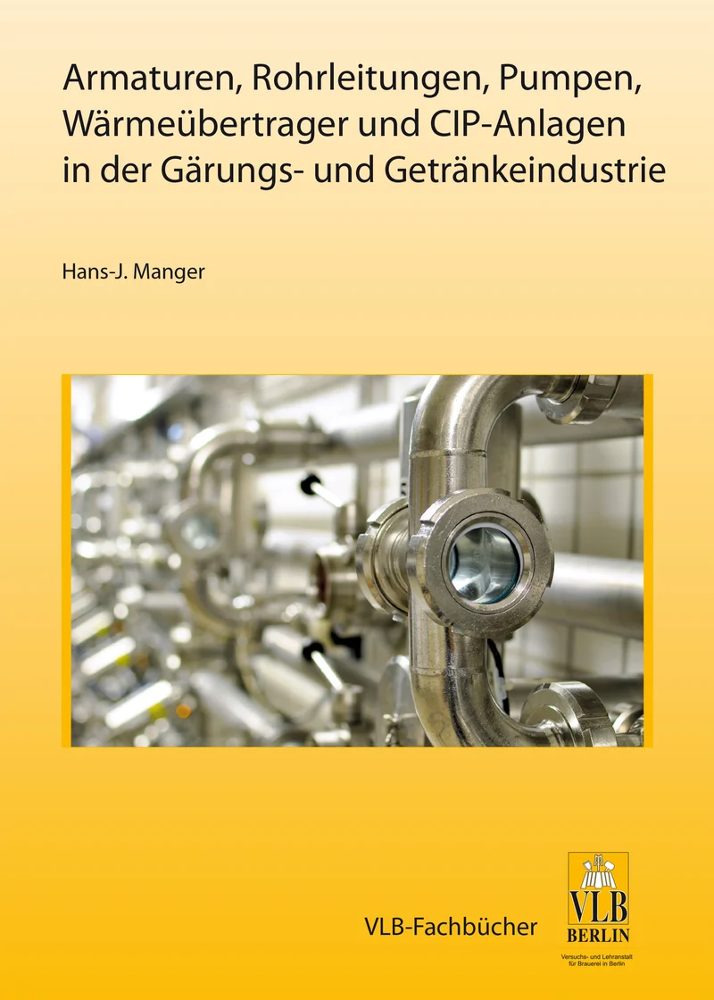 Armaturen, Rohrleitungen, Pumpen, Wärmeübertrager, CIP-Anlagen in der Gärungs- und Getränkeindustrie
